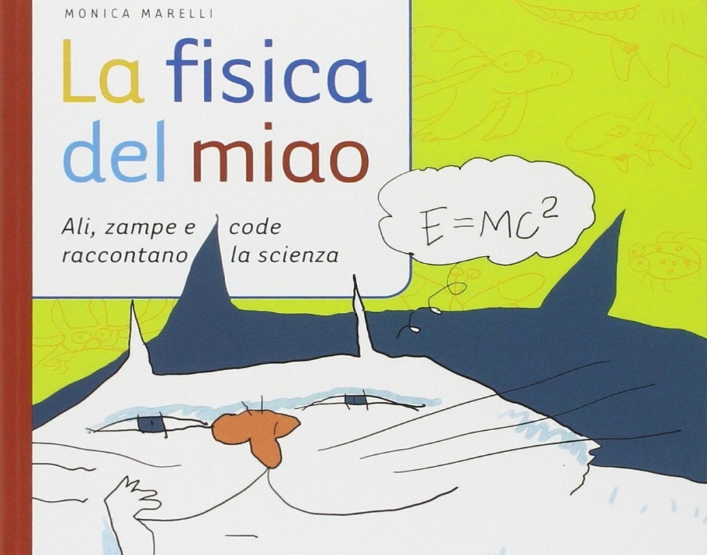 “La fisica del miao. Ali, zampe e code raccontano la scienza” di Monica Marelli